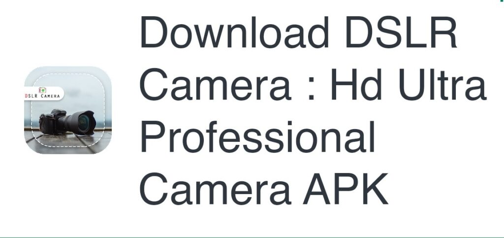 DSLR Camera HD Ultra Professional APK